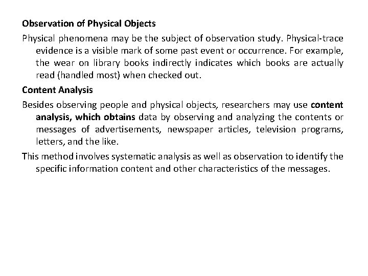 Observation of Physical Objects Physical phenomena may be the subject of observation study. Physical-trace