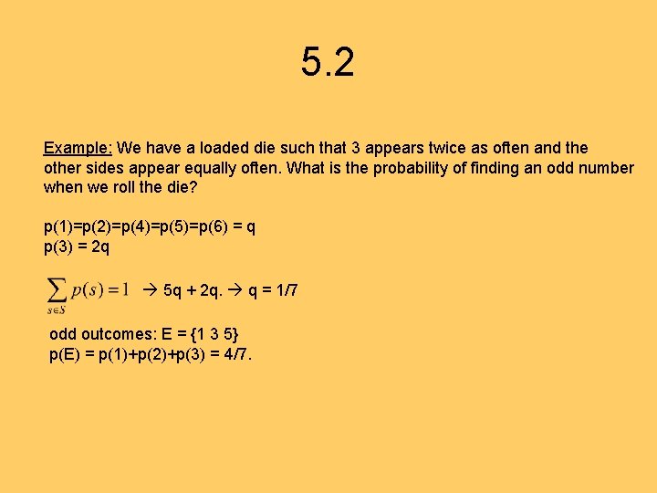5. 2 Example: We have a loaded die such that 3 appears twice as