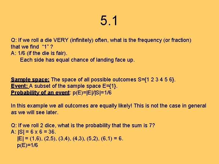 5. 1 Q: If we roll a die VERY (infinitely) often, what is the