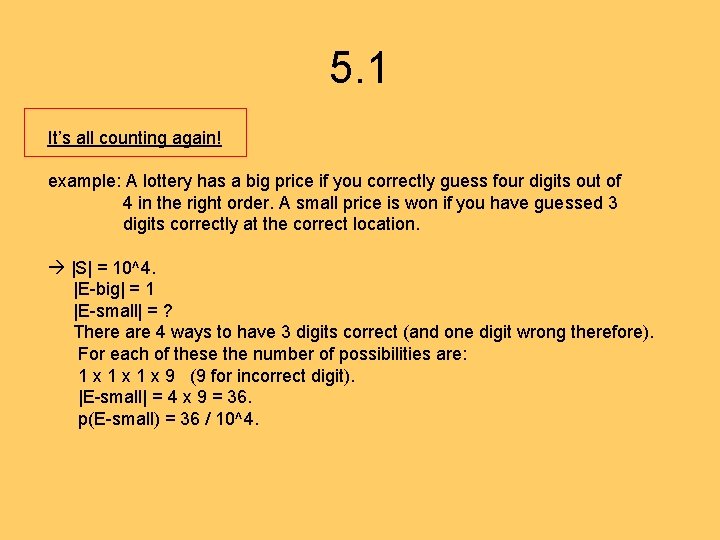 5. 1 It’s all counting again! example: A lottery has a big price if