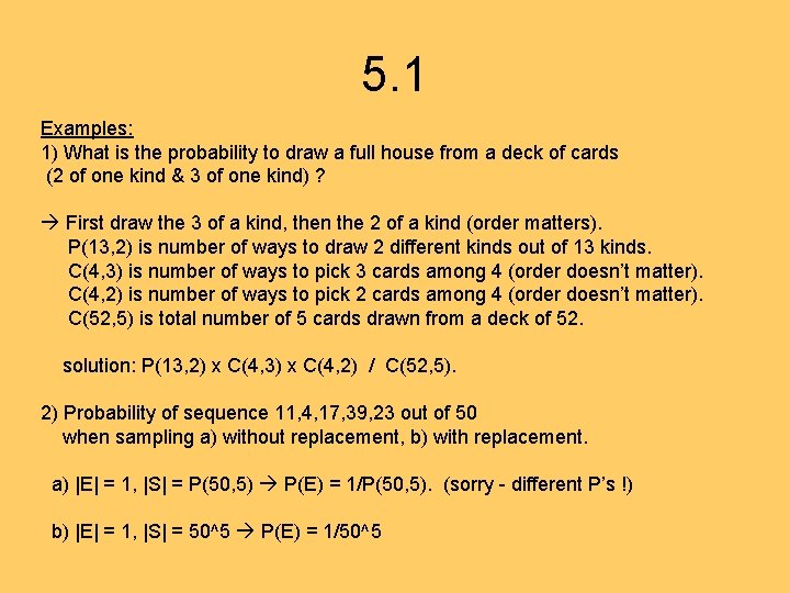 5. 1 Examples: 1) What is the probability to draw a full house from