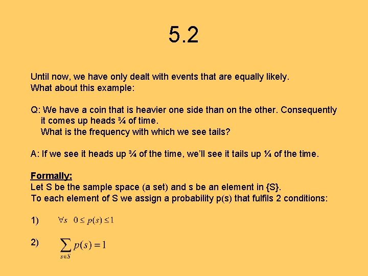 5. 2 Until now, we have only dealt with events that are equally likely.