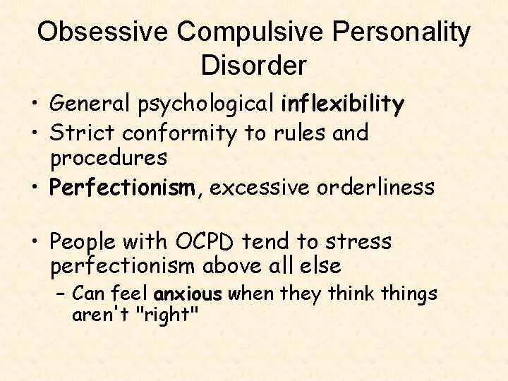 Obsessive Compulsive Personality Disorder • General psychological inflexibility • Strict conformity to rules and