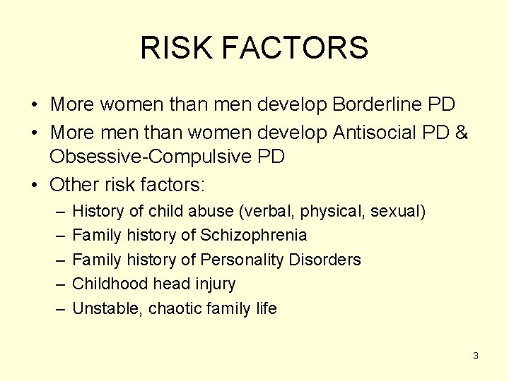 RISK FACTORS • More women than men develop Borderline PD • More men than