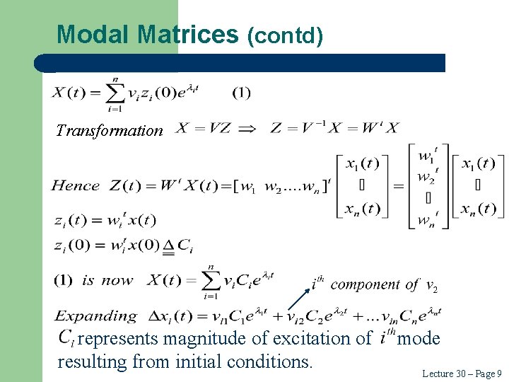 Modal Matrices (contd) Transformation represents magnitude of excitation of resulting from initial conditions. mode