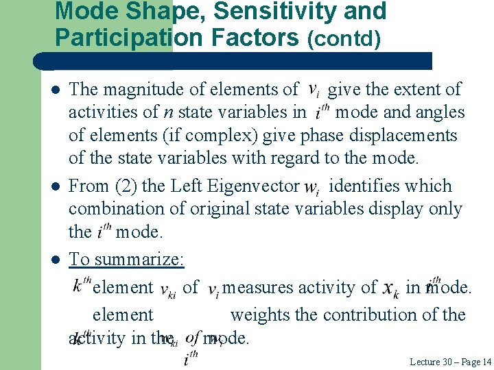 Mode Shape, Sensitivity and Participation Factors (contd) l l l The magnitude of elements