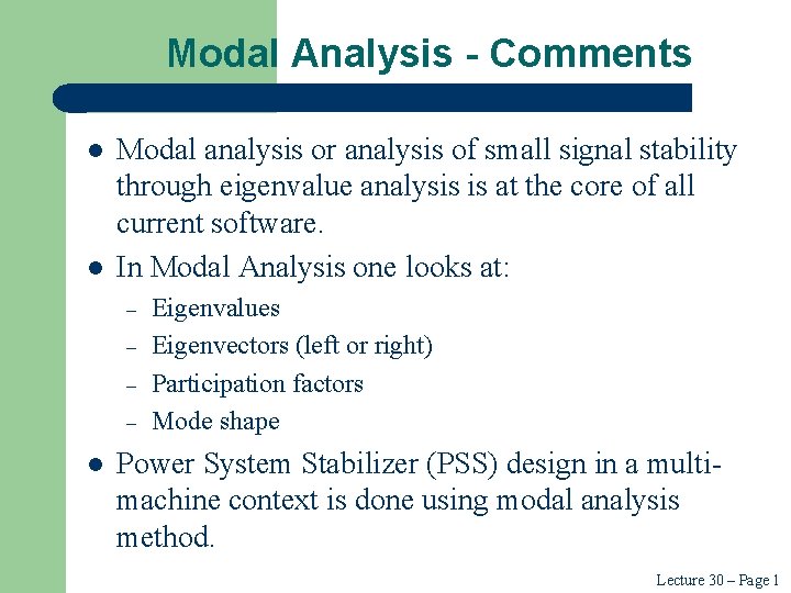 Modal Analysis - Comments l l Modal analysis or analysis of small signal stability
