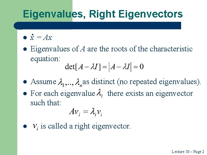 Eigenvalues, Right Eigenvectors l . x = Ax l Eigenvalues of A are the