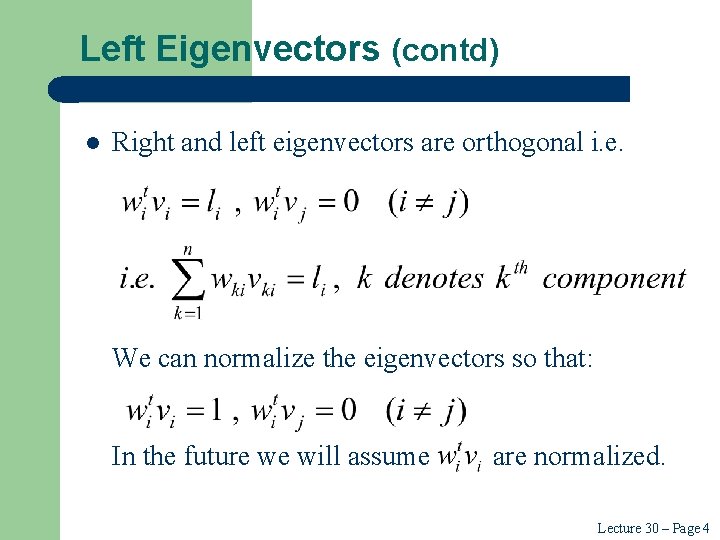 Left Eigenvectors (contd) l Right and left eigenvectors are orthogonal i. e. We can