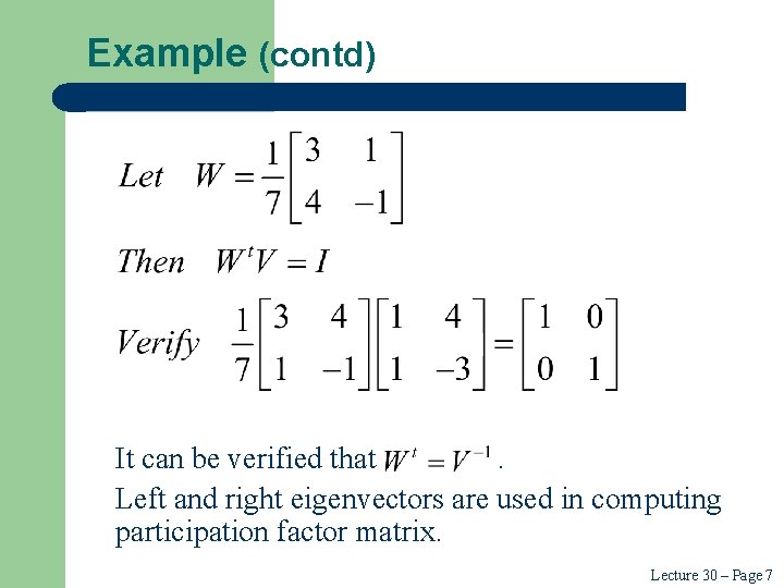 Example (contd) It can be verified that. Left and right eigenvectors are used in