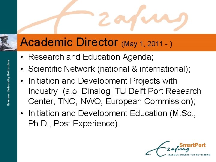 Academic Director (May 1, 2011 - ) • Research and Education Agenda; • Scientific