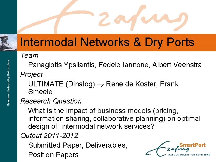 Intermodal Networks & Dry Ports Team Panagiotis Ypsilantis, Fedele Iannone, Albert Veenstra Project ULTIMATE