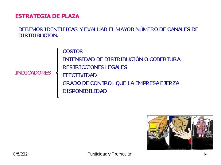 ESTRATEGIA DE PLAZA DEBEMOS IDENTIFICAR Y EVALUAR EL MAYOR NÚMERO DE CANALES DE DISTRIBUCIÓN.