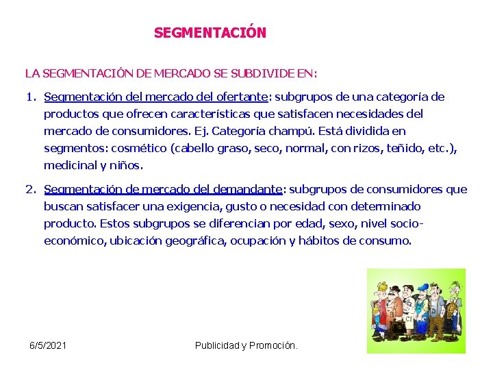 SEGMENTACIÓN LA SEGMENTACIÓN DE MERCADO SE SUBDIVIDE EN: 1. Segmentación del mercado del ofertante: