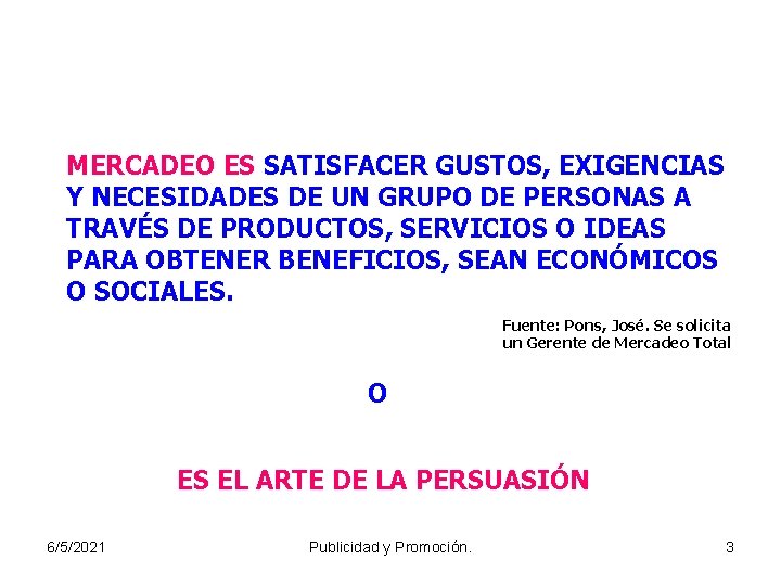 MERCADEO ES SATISFACER GUSTOS, EXIGENCIAS Y NECESIDADES DE UN GRUPO DE PERSONAS A TRAVÉS