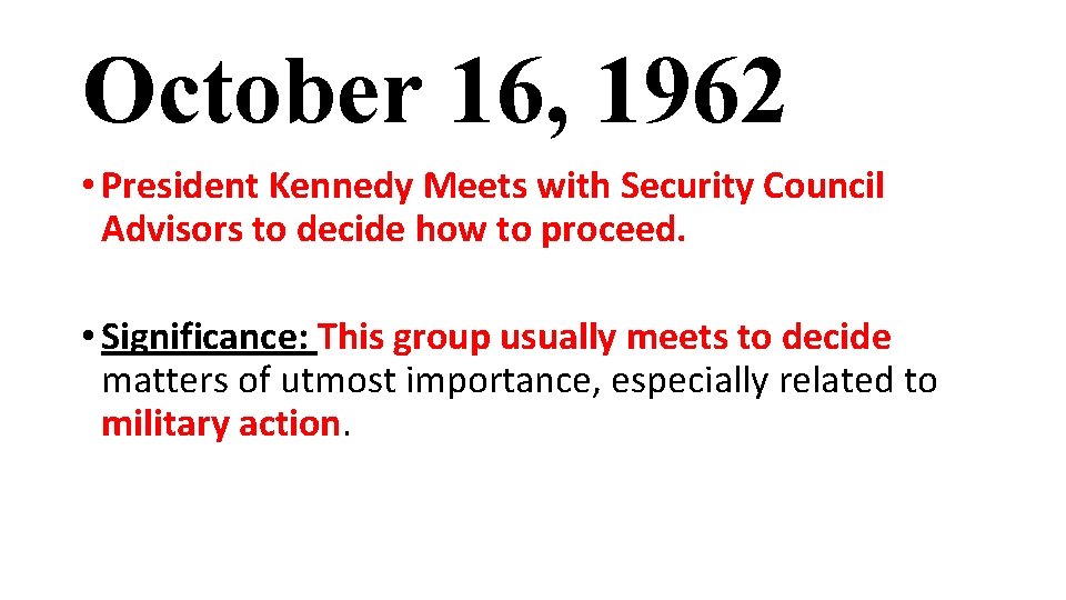 October 16, 1962 • President Kennedy Meets with Security Council Advisors to decide how
