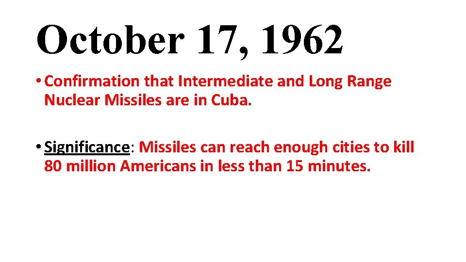 October 17, 1962 • Confirmation that Intermediate and Long Range Nuclear Missiles are in