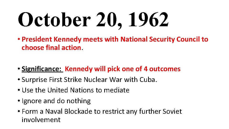 October 20, 1962 • President Kennedy meets with National Security Council to choose final