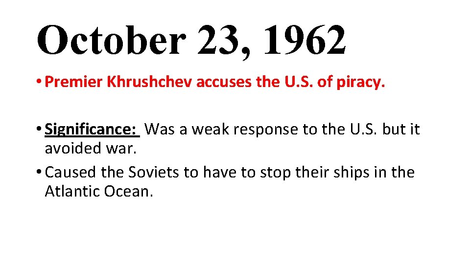 October 23, 1962 • Premier Khrushchev accuses the U. S. of piracy. • Significance: