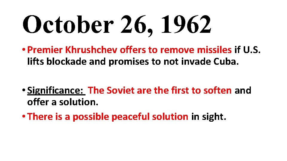 October 26, 1962 • Premier Khrushchev offers to remove missiles if U. S. lifts