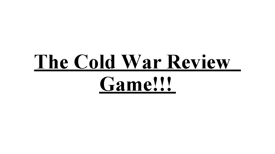 The Cold War Review Game!!! 