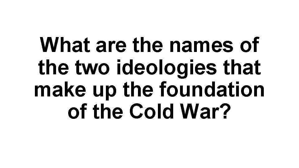 What are the names of the two ideologies that make up the foundation of