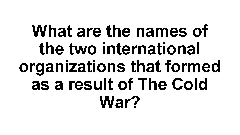 What are the names of the two international organizations that formed as a result