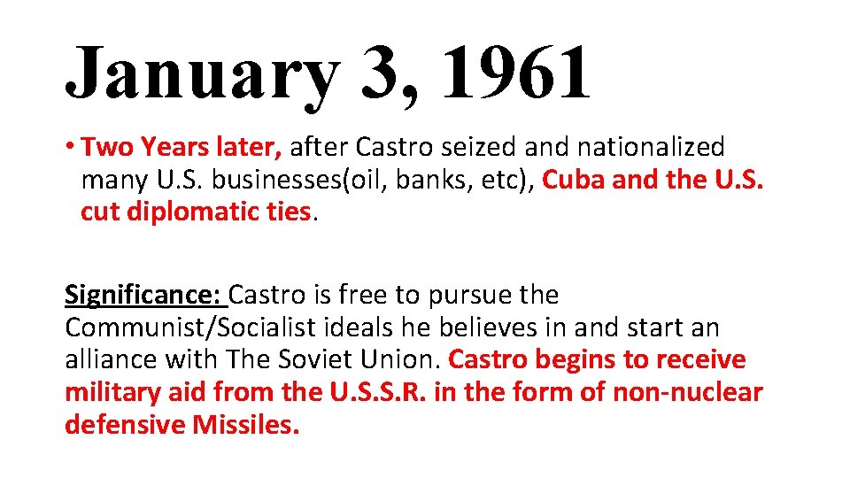 January 3, 1961 • Two Years later, after Castro seized and nationalized many U.