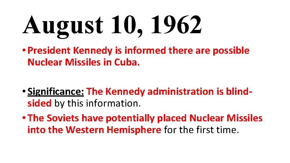 August 10, 1962 • President Kennedy is informed there are possible Nuclear Missiles in