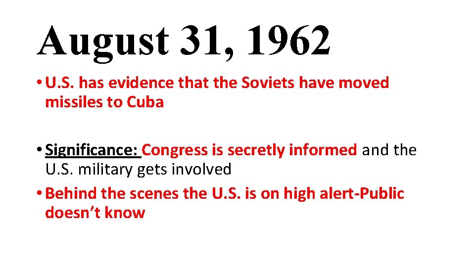 August 31, 1962 • U. S. has evidence that the Soviets have moved missiles