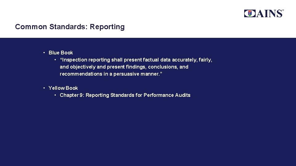 Common Standards: Reporting • Blue Book • “Inspection reporting shall present factual data accurately, Common Standards: Reporting • Blue Book • “Inspection reporting shall present factual data accurately,