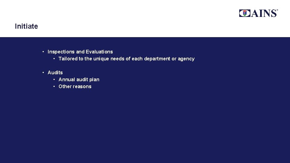 Initiate • Inspections and Evaluations • Tailored to the unique needs of each department Initiate • Inspections and Evaluations • Tailored to the unique needs of each department