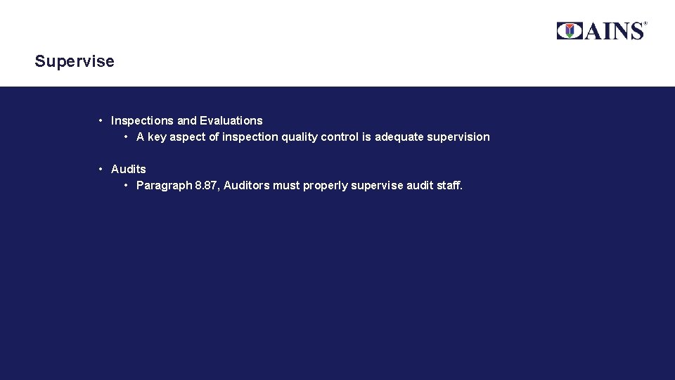 Supervise • Inspections and Evaluations • A key aspect of inspection quality control is