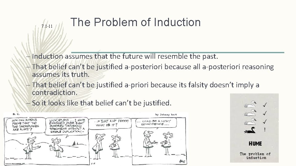 7. 1 -11 The Problem of Induction – Induction assumes that the future will