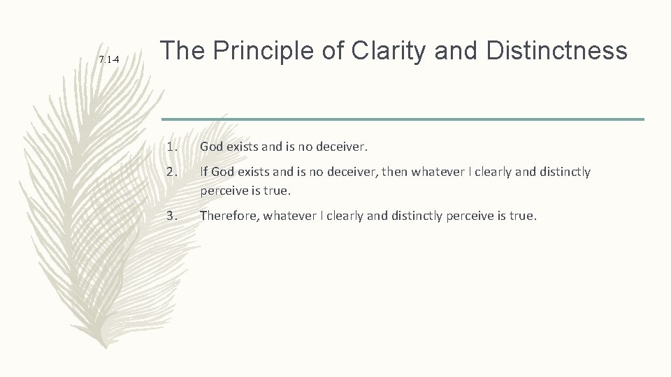 7. 1 -4 The Principle of Clarity and Distinctness 1. God exists and is