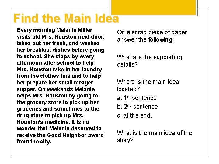 Find the Main Idea Every morning Melanie Miller visits old Mrs. Houston next door,