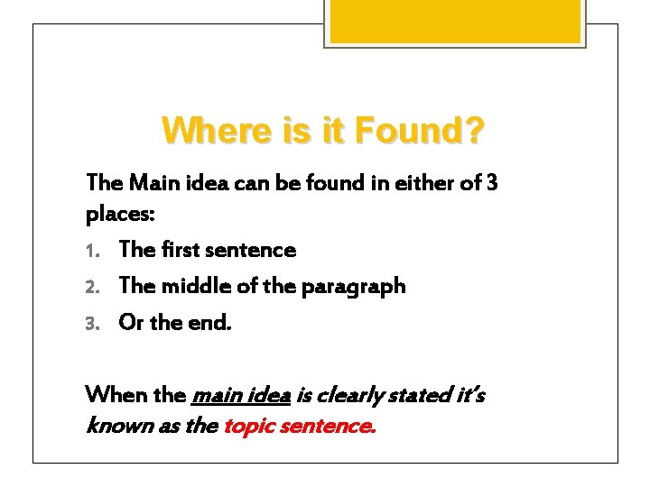 Where is it Found? The Main idea can be found in either of 3