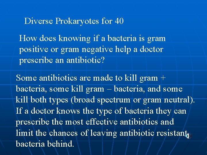 Diverse Prokaryotes for 40 How does knowing if a bacteria is gram positive or