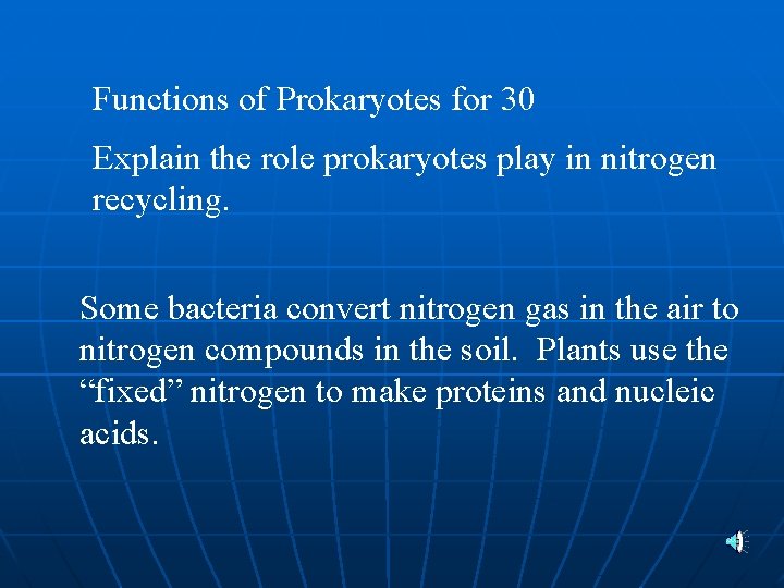 Functions of Prokaryotes for 30 Explain the role prokaryotes play in nitrogen recycling. Some