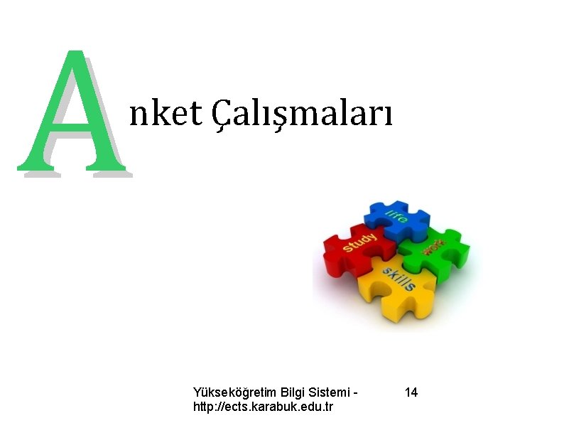 A nket Çalışmaları Yükseköğretim Bilgi Sistemi http: //ects. karabuk. edu. tr 14 