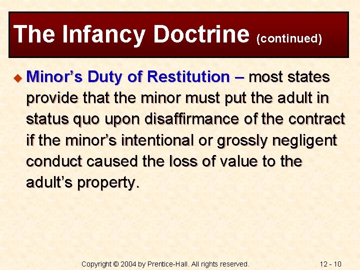 The Infancy Doctrine (continued) u Minor’s Duty of Restitution – most states provide that