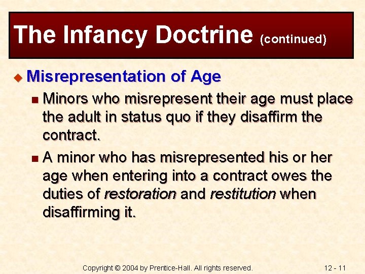 The Infancy Doctrine (continued) u Misrepresentation of Age Minors who misrepresent their age must