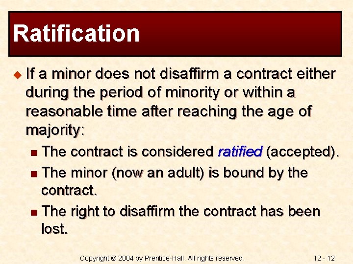 Ratification u If a minor does not disaffirm a contract either during the period