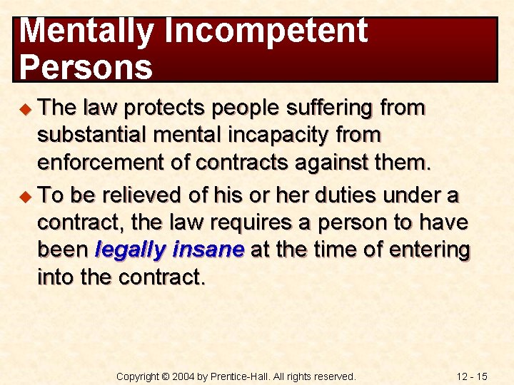 Mentally Incompetent Persons u The law protects people suffering from substantial mental incapacity from