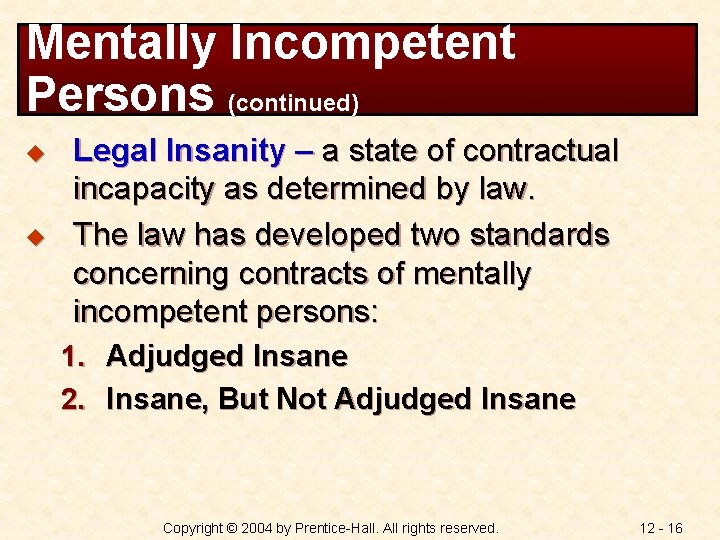 Mentally Incompetent Persons (continued) u u Legal Insanity – a state of contractual incapacity