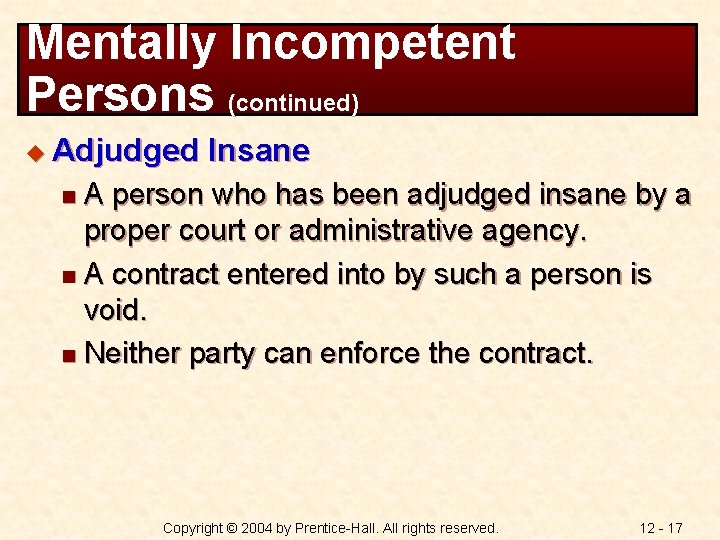 Mentally Incompetent Persons (continued) u Adjudged Insane A person who has been adjudged insane