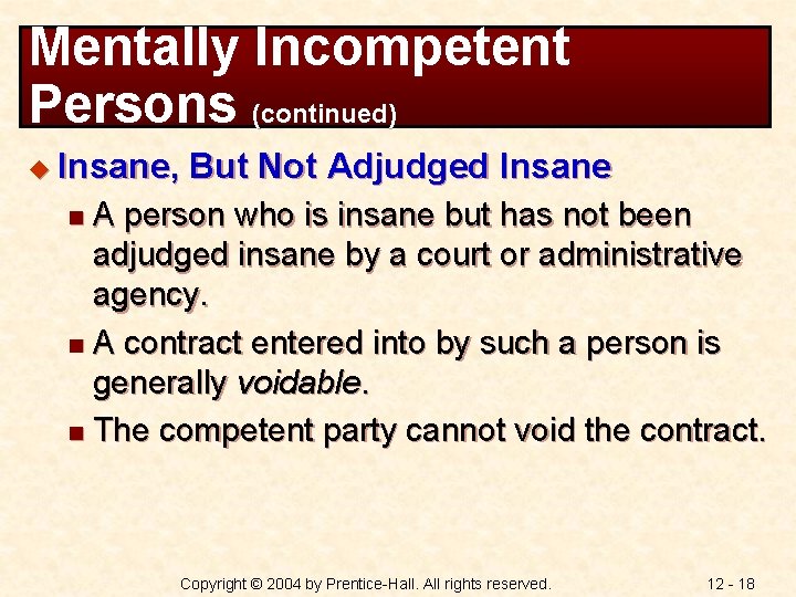 Mentally Incompetent Persons (continued) u Insane, But Not Adjudged Insane A person who is