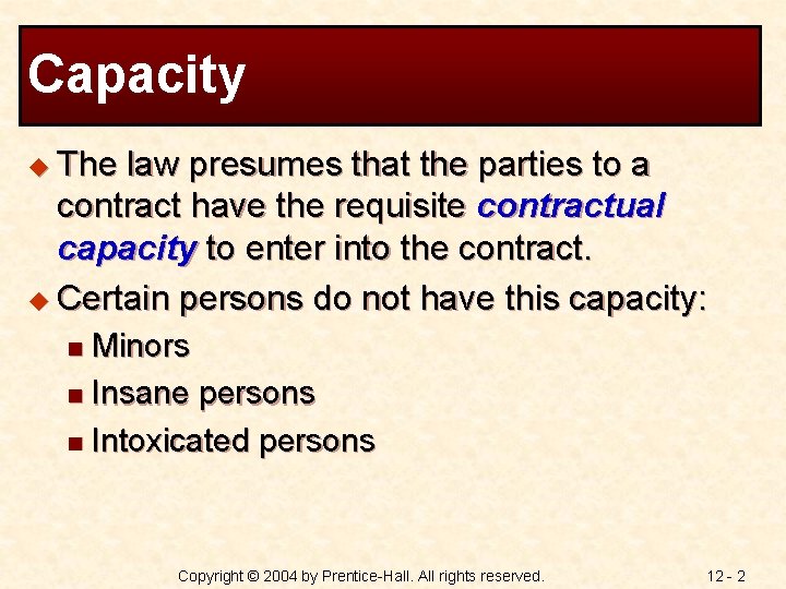 Capacity u The law presumes that the parties to a contract have the requisite
