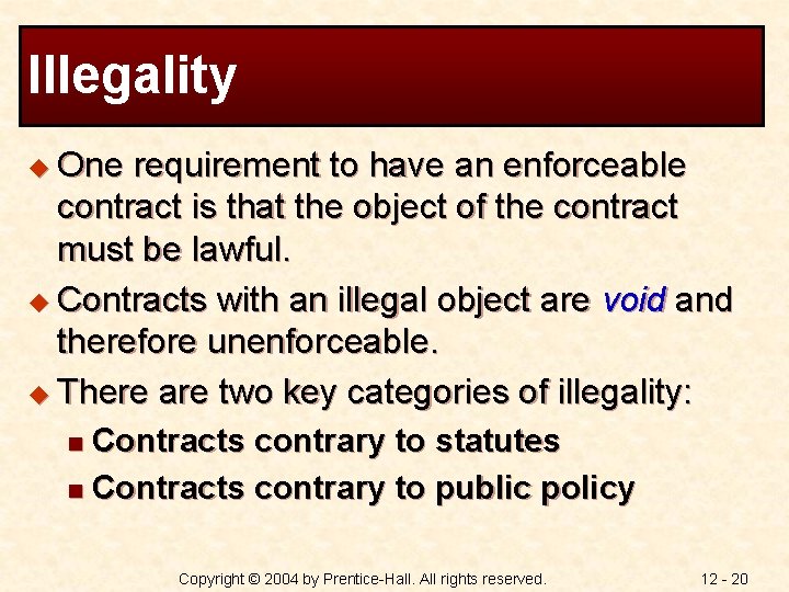 Illegality u One requirement to have an enforceable contract is that the object of