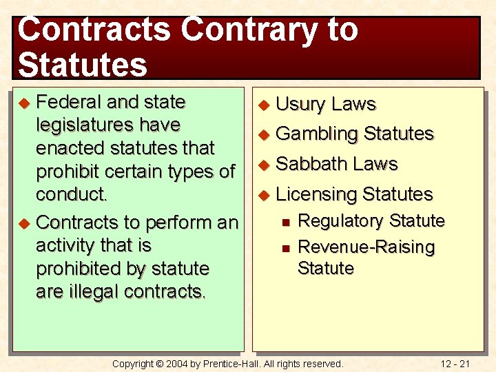 Contracts Contrary to Statutes Federal and state legislatures have enacted statutes that prohibit certain